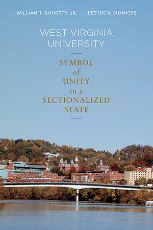 West Virginia University: Symbol of Unity in a Sectionalized State de William T. Doherty, Jr