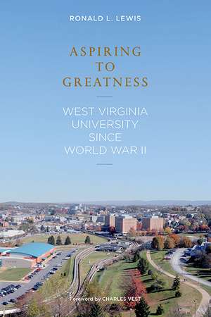 Aspiring to Greatness: West Virginia University Since World War II de RONALD L. LEWIS