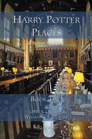 Harry Potter Places Book Two - Owls: Oxford Wizarding Locations de Charly D. Miller