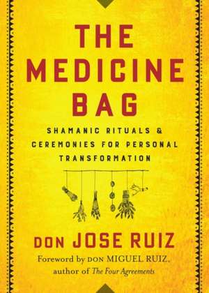 The Medicine Bag de Don Jose Ruiz