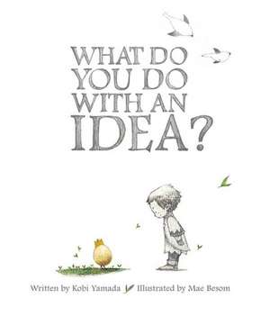 What Do You Do With an Idea? de Kobi Yamada