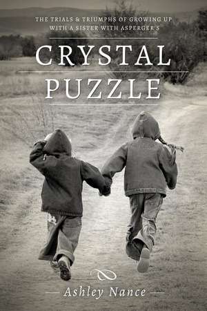 Crystal Puzzle: Growing Up with a Sister with Asperger's de Ashley Nance