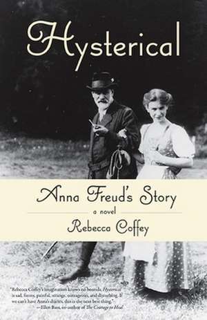 Hysterical: Anna Freud's Story de Rebecca Coffey