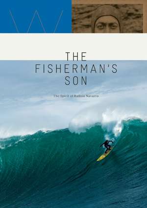 The Fisherman's Son: The Spirit of Ramon Navarro de Malloy