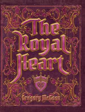 The Royal Heart de Greg McGoon