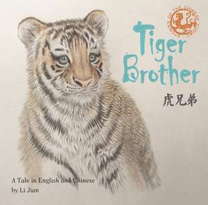 Tiger Brother: A Tale Told in English and Chinese de Jian Li