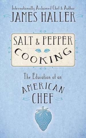 Salt & Pepper Cooking de James Haller