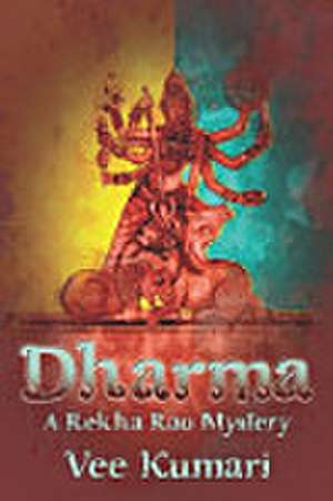 Dharma: A Rekha Rao Mystery de Vee Kumari