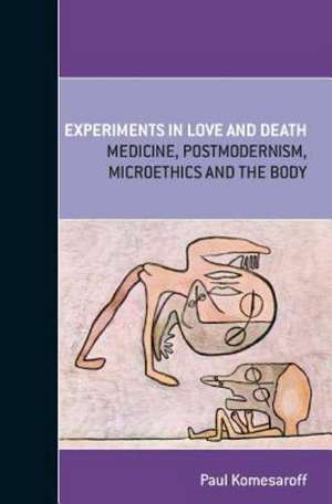 Experiments in Love and Death de Paul A. Komesaroff