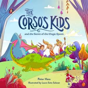 The Corso's Kids and the Secret of the Magic Spoon de Peter M Hess