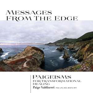 Messages from the Edge: Paigeisms for Transformational Healing de Paige Valdiserri