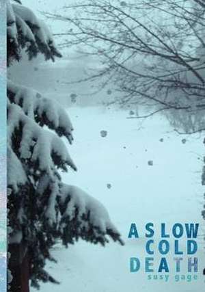 A Slow Cold Death de Susy Gage