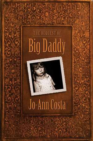 The Bequest of Big Daddy de Jo-Ann Costa