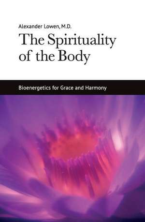 The Spirituality of the Body de Alexander Lowen