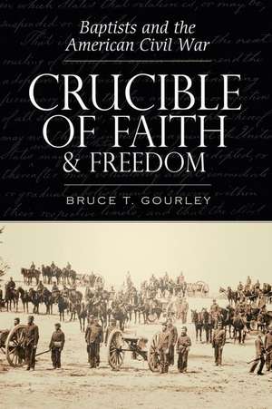 Crucible of Faith and Freedom de Bruce T. Gourley