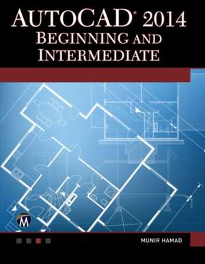 AutoCAD 2014 Beginning and Intermediate de Munir M. Hamad