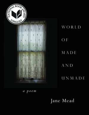 World of Made and Unmade de Jane Mead