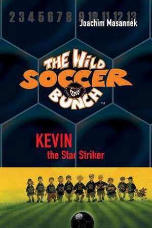 The Wild Soccer Bunch, Book 1, Kevin the Star Striker de Joachim Masannek