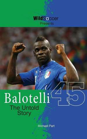 Balotelli - The Untold Story de Michael Part