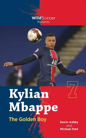 Kylian Mbappe the Golden Boy de Michael Part