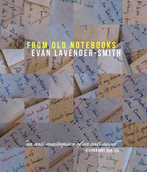 From Old Notebooks de Evan Lavender-Smith