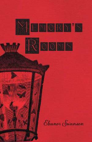 Memory's Rooms de Eleanor Swanson