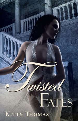 Twisted Fates de Kitty Thomas