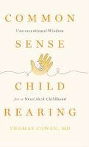 Commonsense Childrearing de Thomas Cowan
