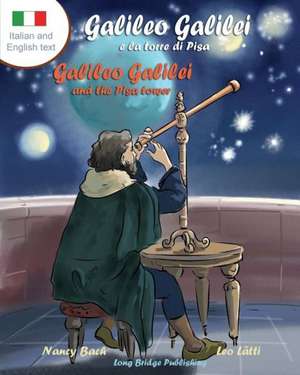 Galileo Galilei E La Torre Di Pisa - Galileo Galilei and the Pisa Tower: A Bilingual Picture Book about the Italian Astronomer (Italian-English Text) de Nancy Bach