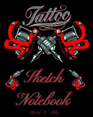 Tattoo Sketch Notebook de Sketch N. Miles