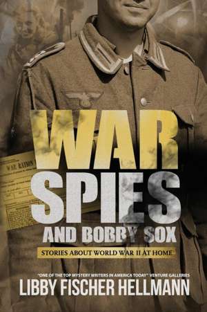 War, Spies, and Bobby Sox de Libby Fischer Hellmann