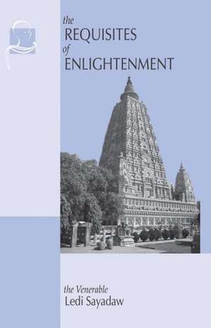 The Requisites of Enlightenment de Ven. Ledi Sayadaw