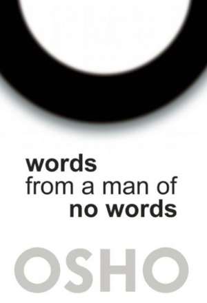 Words from a Man of No Words de Osho