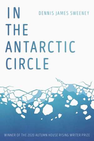 In the Antarctic Circle de Dennis James Sweeney