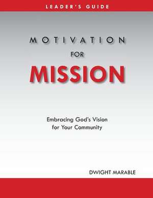 Motivation for Mission: Leader's Guide de Dwight Marable