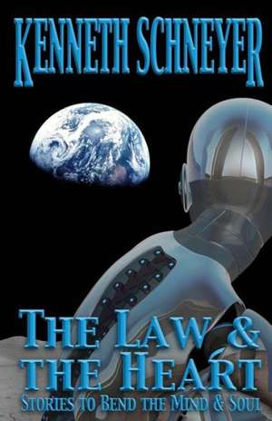 The Law & the Heart de Kenneth Schneyer