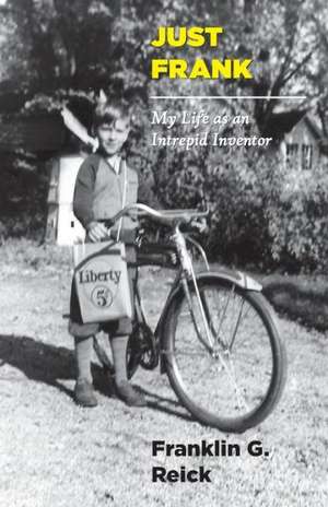 Just Frank: My Life as an Intrepid Inventor de Franklin G. Reick