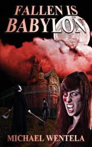 Fallen Is Babylon de Michael Wentela