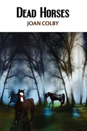 Dead Horses: A Mel Addison Mystery de Joan Colby