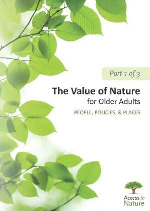 Access to Nature, Part 1: The Value of Nature: People, Policies, and Places de Susan Rodiek