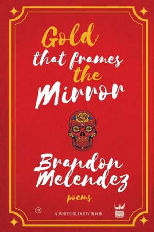 Gold That Frames the Mirror de Brandon Melendez