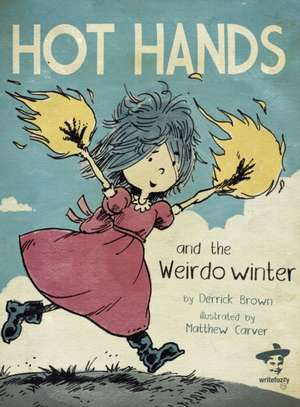 Hot Hands and the Weirdo Winter de Derrick Brown