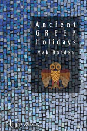 Ancient Greek Holidays de Mab Borden