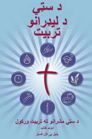 Training Radical Leaders - Pashto Version: A Manual to Train Leaders in Small Groups and House Churches to Lead Church-Planting Movements de Daniel B. Lancaster