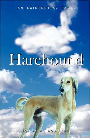 Harehound: An Existential Fable