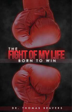 The Fight of My Life de Thomas Beavers