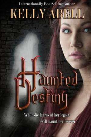 Haunted Destiny de Kelly Abell