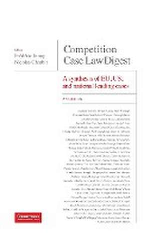 Competition Case Law Digest, 5th Edition - A Synthesis of EU, US and National Leading Cases de Nicolas Charbit