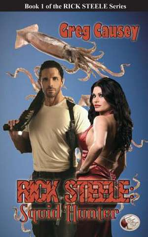 Rick Steele: Squid Hunter de Greg Causey