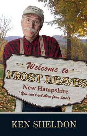 Welcome to Frost Heaves: You Can't Get There from Here de Ken Sheldon